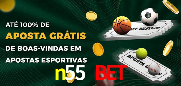 n55 bet Ate 100% de Aposta Gratis
