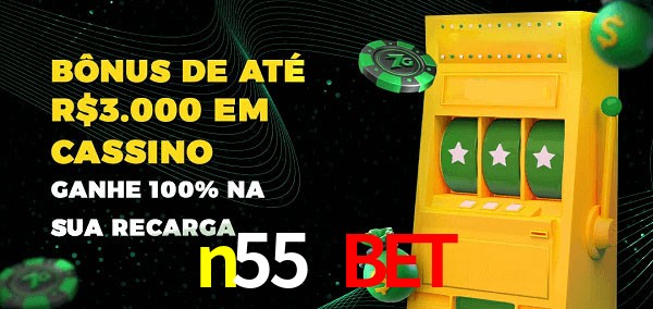 n55 bet melhor bônus de depósito